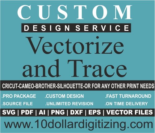 Custom Design Service Vectorize and Trace | Custom SVG, EPS, DXF Files