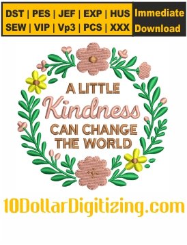 A-Little-Kindness-Can-Change-The-World-Embroidery-Design,-Be-Kind-Embroidery-Pattern,-Kindness-Embroidery-Files-Instant-Download