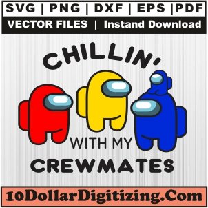 Chillin-With-My-Crewmates-Svg,-Among-Us-Png,-Among-Us-Game-Svg-Cut-File-For-Cricut-Silhouette-Printable-Files