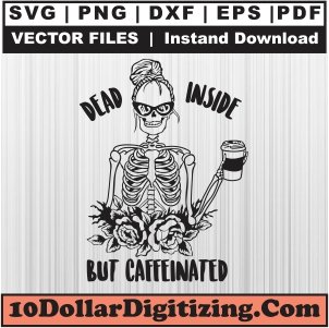 Dead-Inside-But-Caffeinated-Svg,-Mom-Skull-Png-Vector,-Halloween-Skeleton-Svg-Cut-File-For-Cricut-Silhouette-Printable-Files