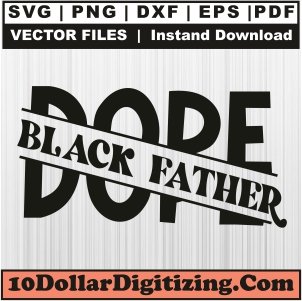 Dope-Black-Father-Svg,-Black-Dad-Png-Vector,-Fathers-Day-Svg-Cut-File-For-Cricut-Silhouette-Printable-Files