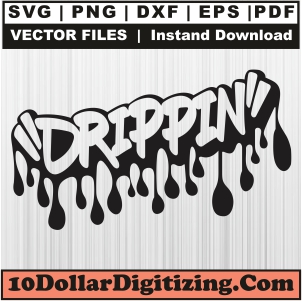 Drippin Dripping Graffiti Svg | Drippin Png Vector