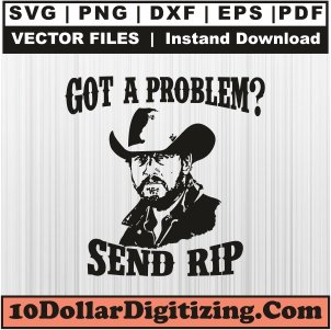 Got-Problem-Send-Rip-Svg,-Yellowstone-Png-Vector,-Cowboy-Svg-Cut-File-For-Cricut-Silhouette-Printable-Files