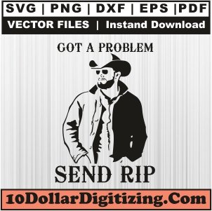 Got-Problem-Send-Rip-Wheeler-Svg,-Yellowstone-Png-Vector,-Dutton-Ranch-Svg-Cut-File-For-Cricut-Silhouette-Printable-Files