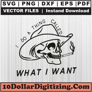 I-Do-A-Thing-Called-What-I-Want-Black-Svg,-Western-Cowboy-Png-Vector,-Cowboy-Skull-Svg-Cut-File-For-Cricut-Silhouette-Printable-Files