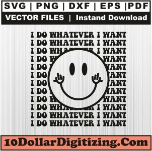 I-Do-Whatever-I-Want-Svg,-I-Do-Whatever-I-Want-Png-Vector-Svg-Cut-File-For-Cricut-Silhouette-Printable-Files