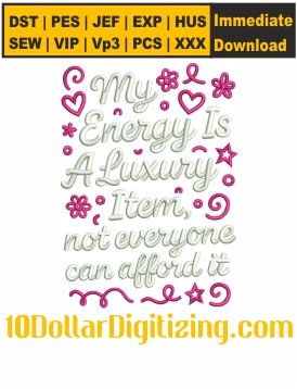 My-Energy-is-a-Luxury-Embroidery-Design,-Showgirl-Embroidery-Pattern,-Self-Love-Embroidery-File,-Positive-Energy-Quote-Embroidery-Files-Instant-Download