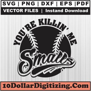 Youre-Killing-Me-Smalls-Svg,-Baseball-Png-Vector,-Killing-Me-Smalls-Svg-Cut-File-For-Cricut-Silhouette-Printable-Files