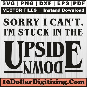 Sorry-I-Cant-I-M-Stuck-in-The-Upside-Down-Svg,-Stranger-Things-Upside-Png-Vector,-Friends-Dont-Lie-Svg-Cut-File-For-Cricut-Silhouette-Printable-Files
