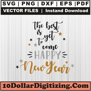 The-Best-is-to-Yet-Come-Happy-New-Year-Svg,-New-Year-Png-Vector-Svg-Cut-File-For-Cricut-Silhouette-Printable-Files