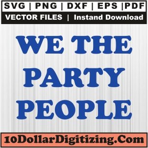 We-The-Party-People-Svg,-Fourth-of-July-Png-Vector,-Independence-Day-Svg-Cut-File-For-Cricut-Silhouette-Printable-Files