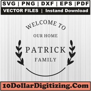 Welcome-to-Our-Home-Patrick-Family-Svg,-Monogram-Png-Vector,-Family-Svg-Cut-File-For-Cricut-Silhouette-Printable-Files