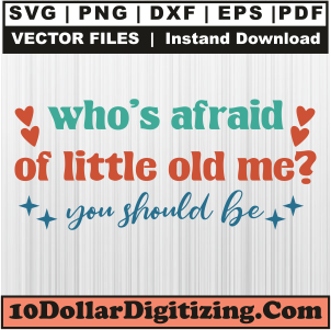 Whos-Afraid-Of-Little-Old-Me-Svg