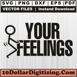 Fuck-Your-Feelings-Vector,-Fuck-Png,-FCK-Your-Feelings-Svg-Cut-File-For-Cricut-Silhouette-Printable-Files