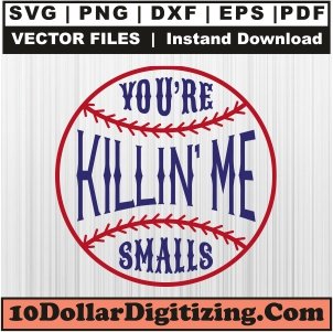 Youre-Killin-Me-Smalls-Ball-Svg,-Baseball-Png-Vector,-Sports-Svg-Cut-File-For-Cricut-Silhouette-Printable-Files