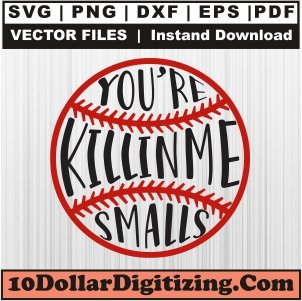 Youre-Killin-Me-Smalls-Ball-Png,-Baseball-Vector,-Sports-Svg-Cut-File-For-Cricut-Silhouette-Printable-Files