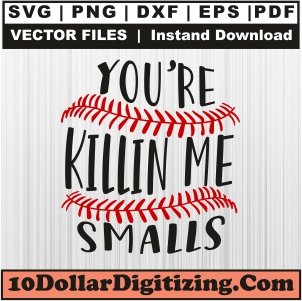 Youre-Killin-Me-Smalls-Ball-High-Resolution-Png,-Baseball-Vector-Svg-Cut-File-For-Cricut-Silhouette-Printable-Files